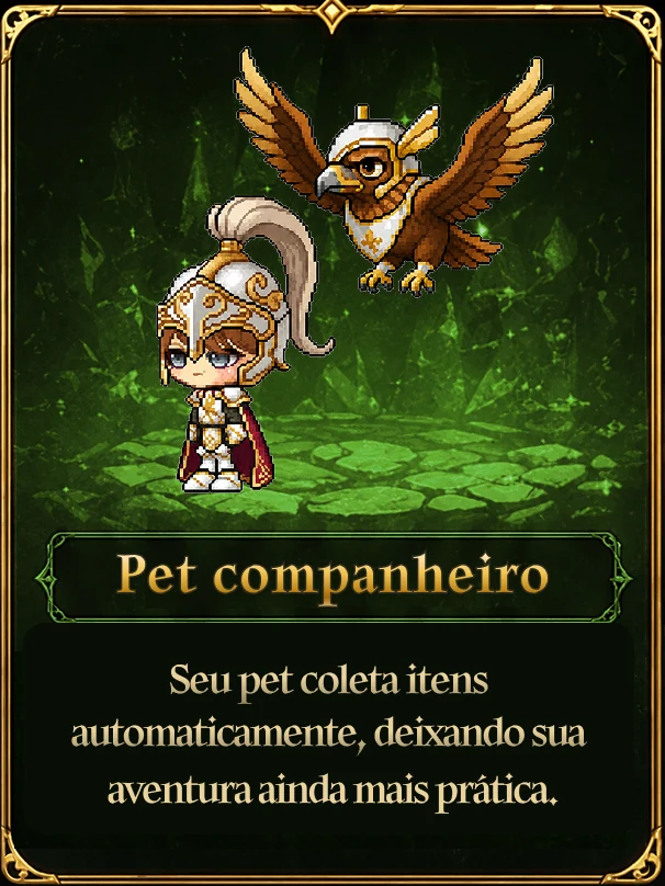 Pet companheiro — Seu pet coleta itens automaticamente, deixando sua aventura ainda mais prática.
