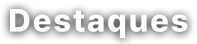 Destaques